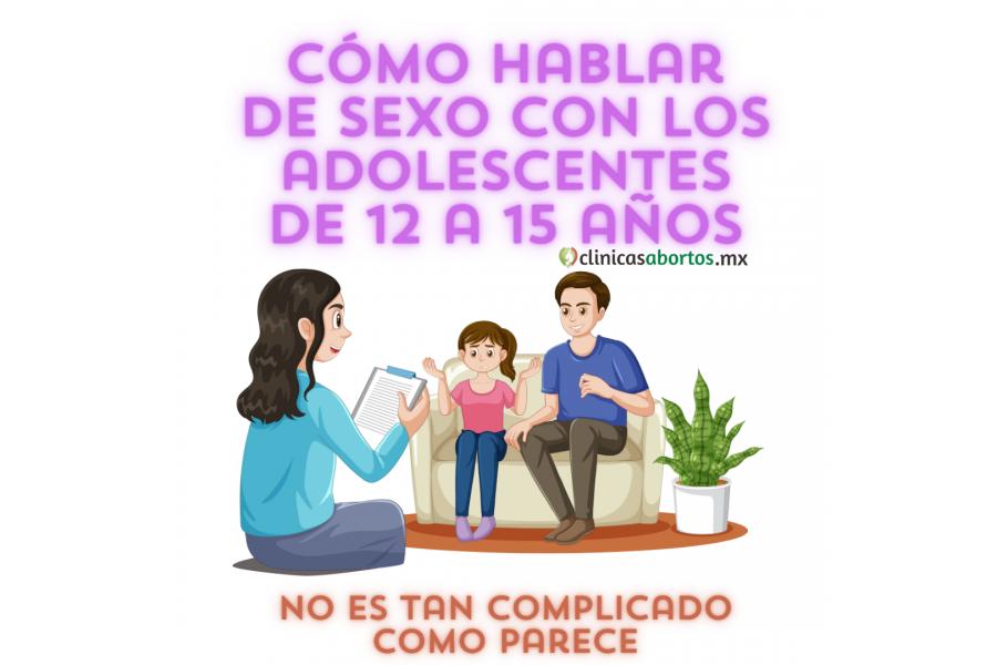 Cómo hablar de sexo con los niños de 12 a 15 años