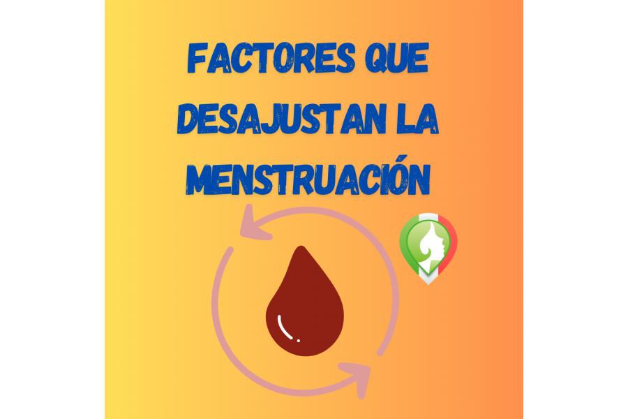 Factores que desajustan la menstruación