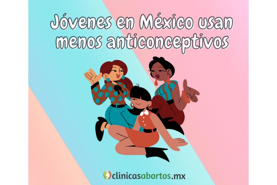 Jóvenes en México disminuyen el uso de anticonceptivos