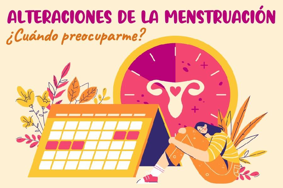 Alteraciones de la menstruación ¿Cuándo preocuparme?